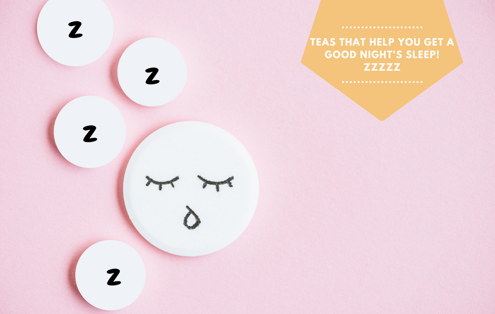 Teas that help you get a good night's sleep! ZZZZZ