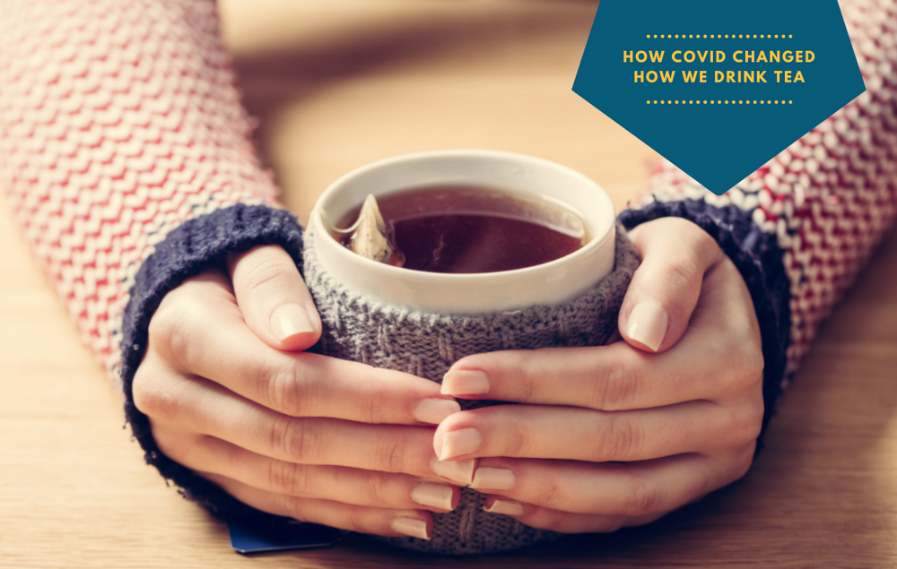 How COVID changed the way we drink tea