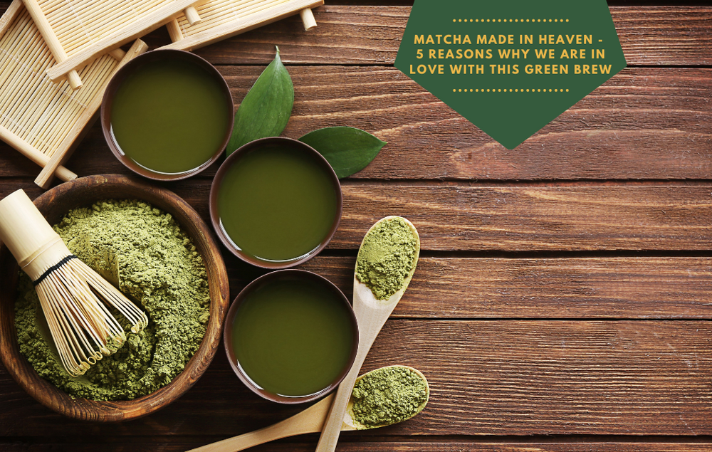 Matcha made in heaven: 5 reasons why we are in love with this green brew