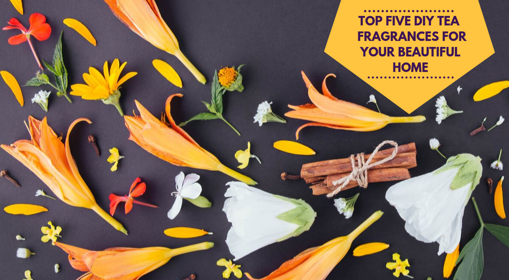 Top 5 DIY Tea Fragrances for Your Beautiful Home