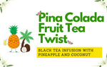 Pina Colada – Your Tropical Fruit-Tea Twist